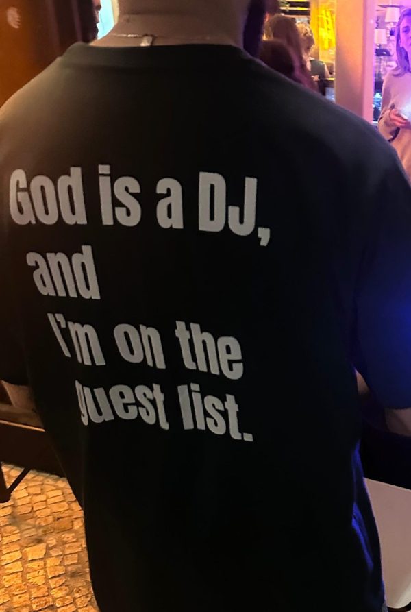 God is a DJ and I'm in the guest list.